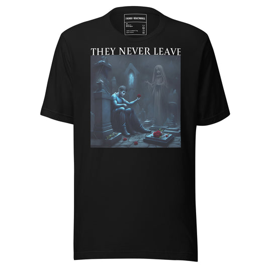 They Never Leave Unisex t-shirt